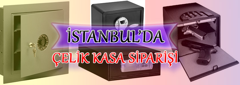 İstanbul’da Çelik Kasa Siparişi